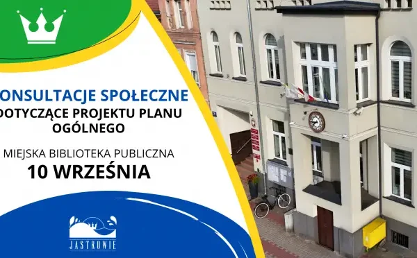 Konsultacje planu ogólnego w Jastrowiu – mieszkańcy mogą zgłaszać uwagi do 14 września
