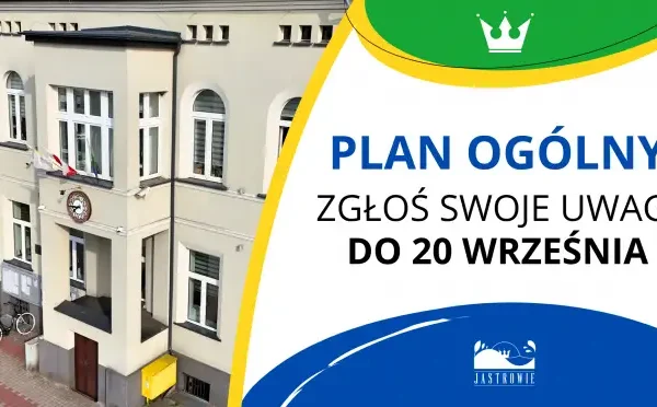 Jastrowie: ostatnie dni na zgłaszanie uwag do planu ogólnego gminy