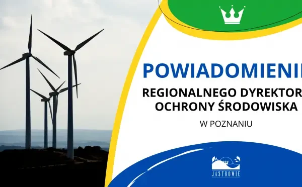 Regionalny Dyrektor Ochrony Środowiska przedłuża termin sprawy dla farmy wiatrowej Jastrowie 2.0